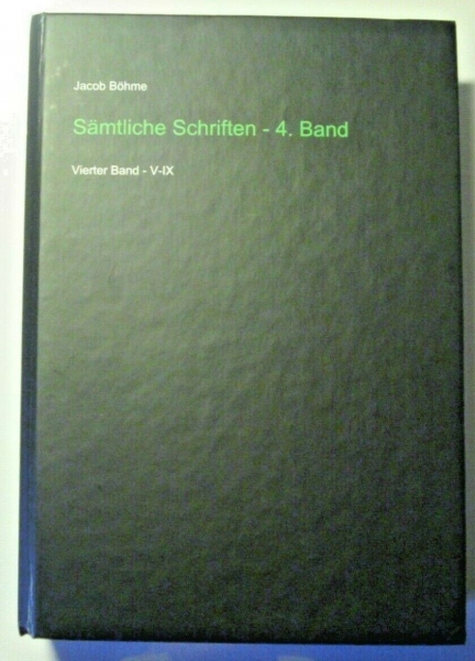 Sämtliche Schriften - 4. Band, Vierter Band - V-IX von Jakob Böhme